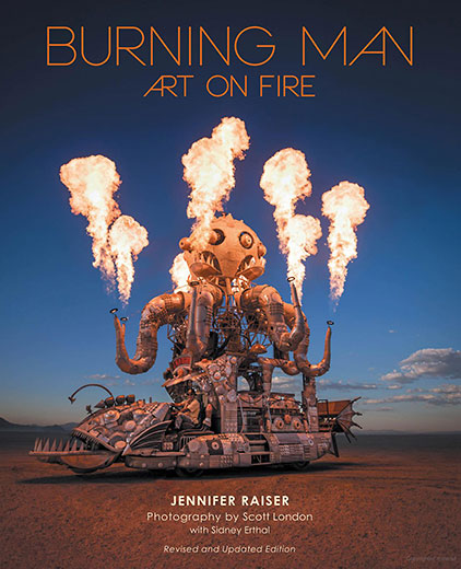 Burning Man Art on Fire – A coffee table book by Jennifer Raiser and Scott London