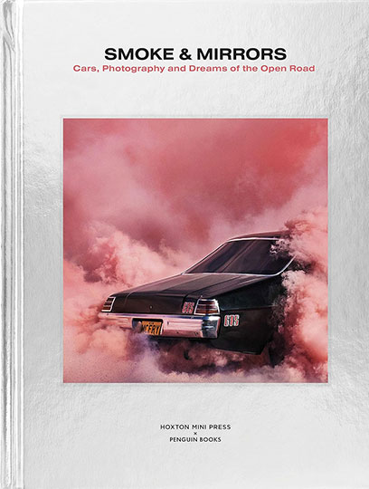 Smoke and Mirrors – Cars, Photography and Dreams of the Open Road